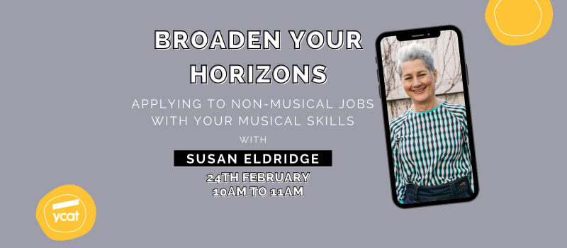 Text reads broaden your horizons: applying to non-musical jobs with your musical skills Picture of Susan Eldridge on the right. She has grey hair and is smiling