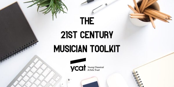 Young Classical Artists Trust 21st Century Musician Toolkit